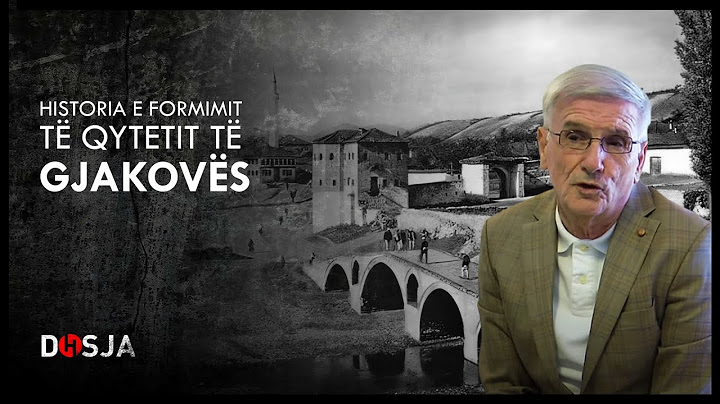 Dosja historike - Historia e formimit të qytetit të Gjakovës
