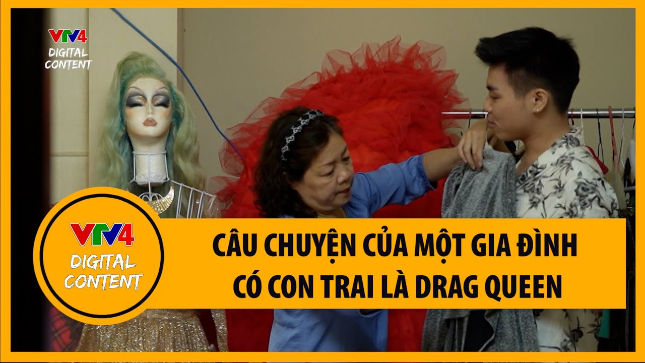 Câu chuyện của 1 gia đình có con trai là Drag Queen | VTV4