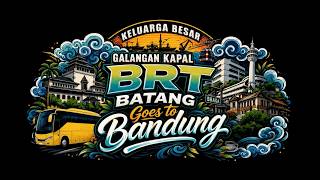 KELUARGA BESAR GALANG KAPAL BRT BATANG  GOES TO BANDUNG