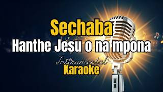 Download Lagu Sechaba - Hanthe Jesu o na mpona Instrumental with lyrics | Karaoke MP3