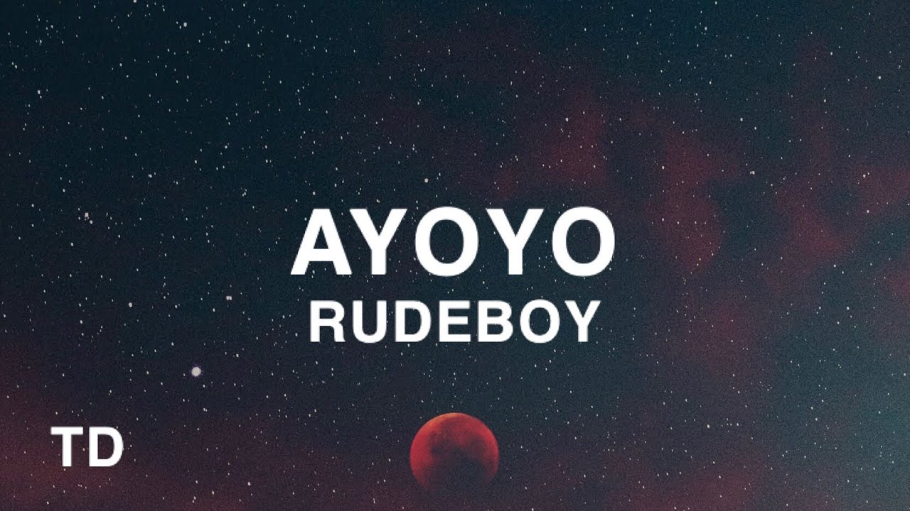 Rudeboy   Ayoyo Lyrics