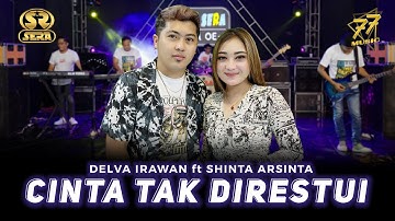 DELVA IRAWAN Feat SHINTA ARSINTA - CINTA TAK DIRESTUI | Ft. OM. SERA ( Official Music Video )