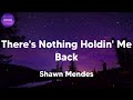 Shawn Mendes - There&#39;s Nothing Holdin&#39; Me Back (lyrics)