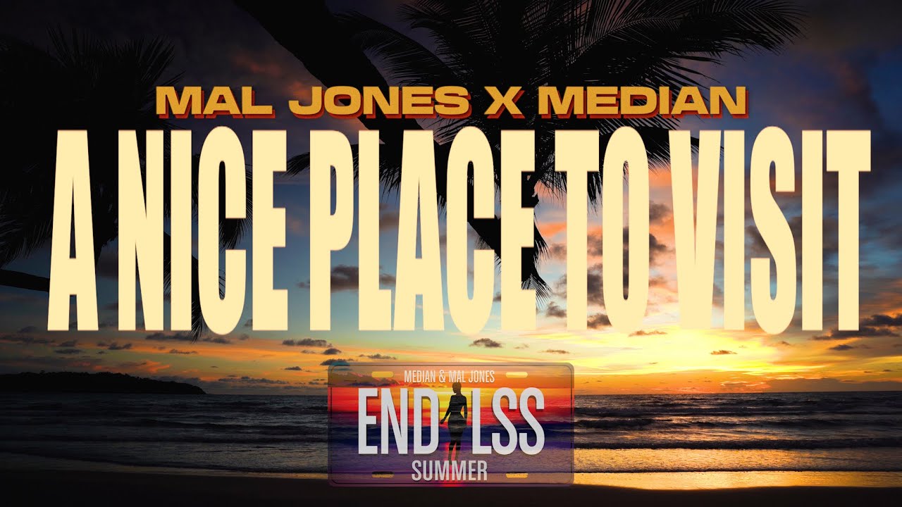 A Nice Place to Visit Mal Jones & Median Endlss Summer
