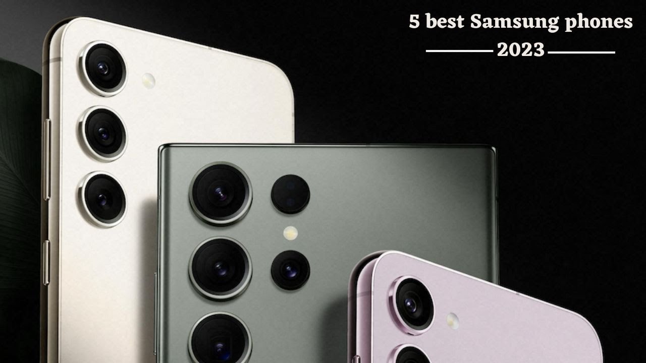 5 best Samsung phones 2023 | The Discovering Tv - YouTube