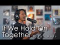 【歌詞和訳】If we hold on togher - Diana Ross (Cover by HighT)