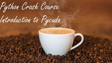 Python3 Crash Course: Introduction to Pycuda