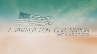 Skit Guys - A Prayer For Our Nation