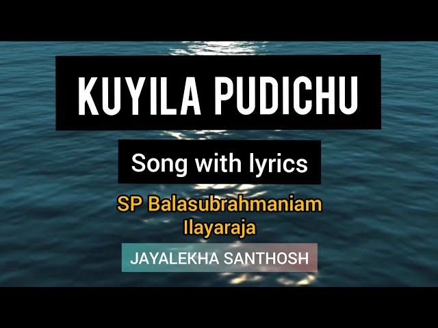 Kuyila pudichu | Tamil song with lyrics | SP Balasubrahmaniam | Ilayaraja | Jayalekha Santhosh