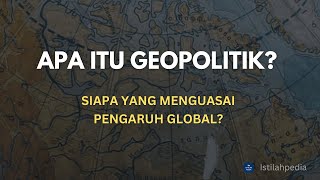 Apa Itu Geopolitik Ilmu tentang Kekuasaan, Wilayah, dan Pengaruh Antarnegara