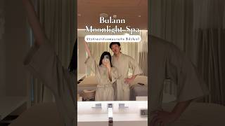 Bulann Moonlight Spa ! รีวิวทำสปากับแฟนเกือบ 3 ชั่วโมง 🛁