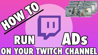 HOW TO RUN ADS ON YOUR TWITCH CHANNEL FOR PARTNERS & AFFILIATES