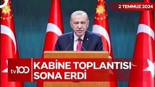 Cumhurbaşkanı Erdoğan Kabine Toplantısı Sonrasında Açıklamalarda Bulundu | TV100 Ana Haber