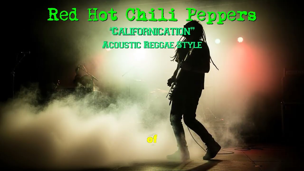 Red Hot Chili Peppers - “Californication” Acoustic Reggae Style