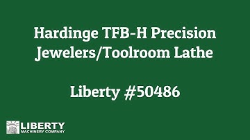 Hardinge TFB-H Precision Jewelers/Toolroom Lathe - Liberty #50486