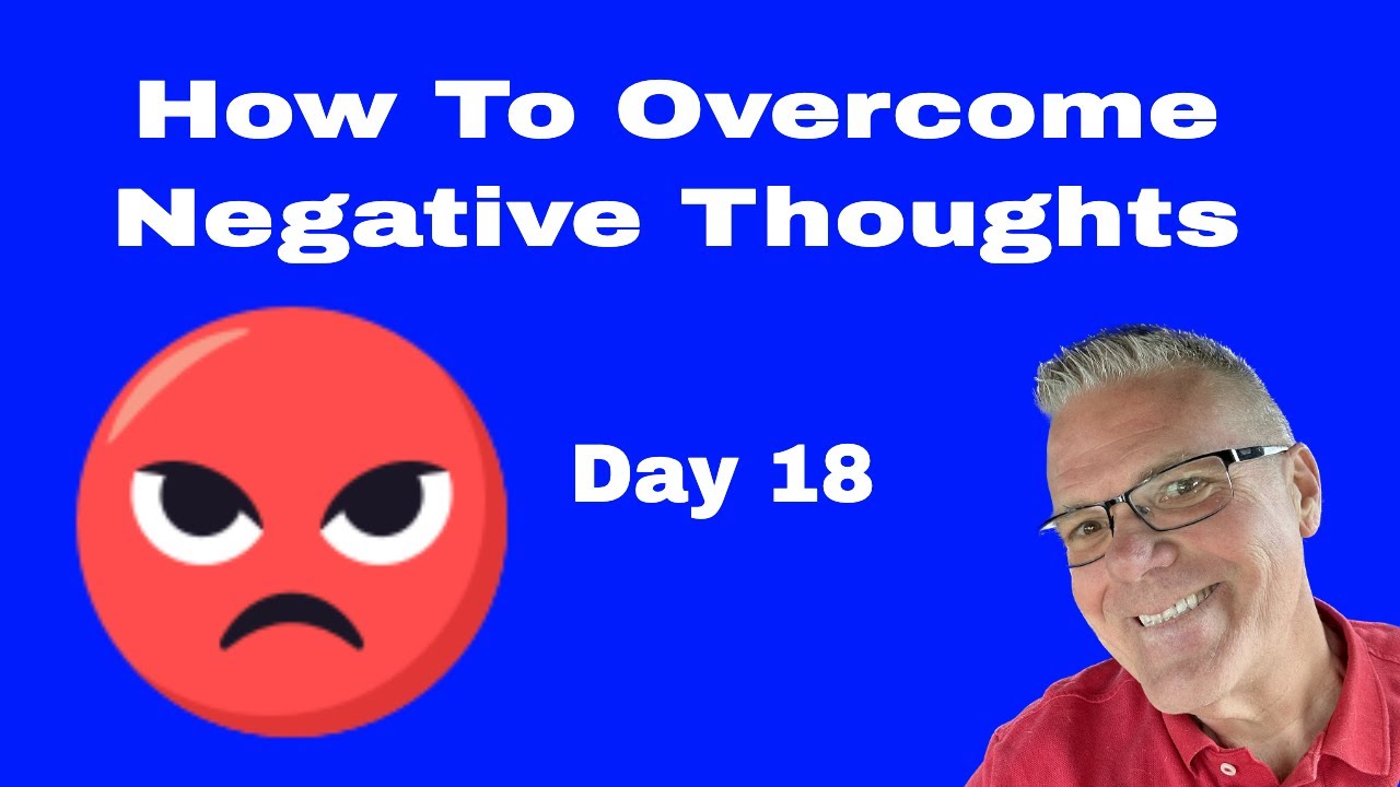 Day 18: How to Overcome Negative Thoughts
