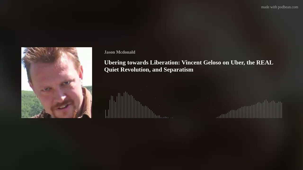 Ubering towards Liberation: Vincent Geloso on Uber, the REAL Quiet Revolution, and Separatism