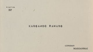 Lungsan Marianmai - Kangambo Rawang ( Lyrics video)