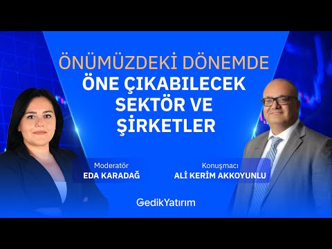 Önümüzdeki Dönemde Öne Çıkabilecek Sektör ve Şirketler