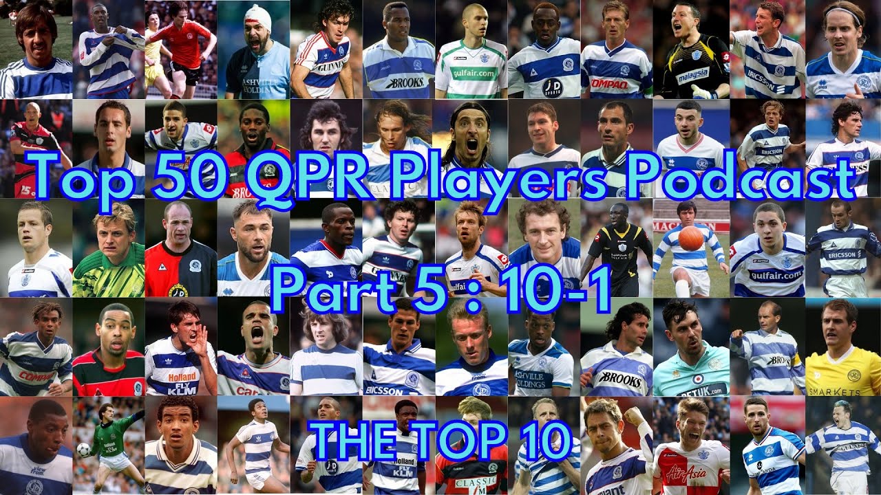 Top 50 QPR Players of All Time 101 Part 5 The Top 10 YouTube
