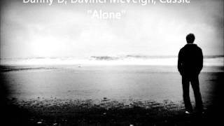 "Alone" Danny D feat. Davinci McVeigh, and Cassie