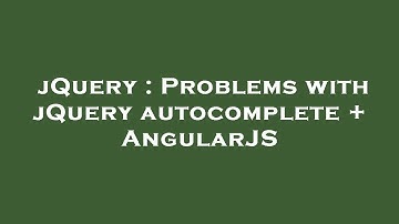 jQuery : Problems with jQuery autocomplete + AngularJS