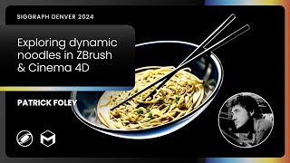 Patrick Foley - Exploring Dynamic Noodles in Zbrush & Cinema 4D | SIGGRAPH 2024