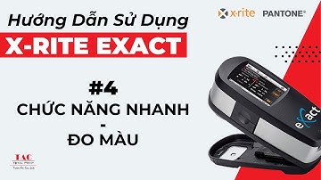 HDSD eXact 1: Chức Năng Nhanh - Đo Màu