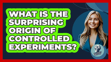 What Is The Surprising Origin Of Controlled Experiments? - Philosophy Beyond