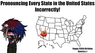 Pronouncing Every State in the United States Incorrectly! | Countryhumans and Statehumans Gacha