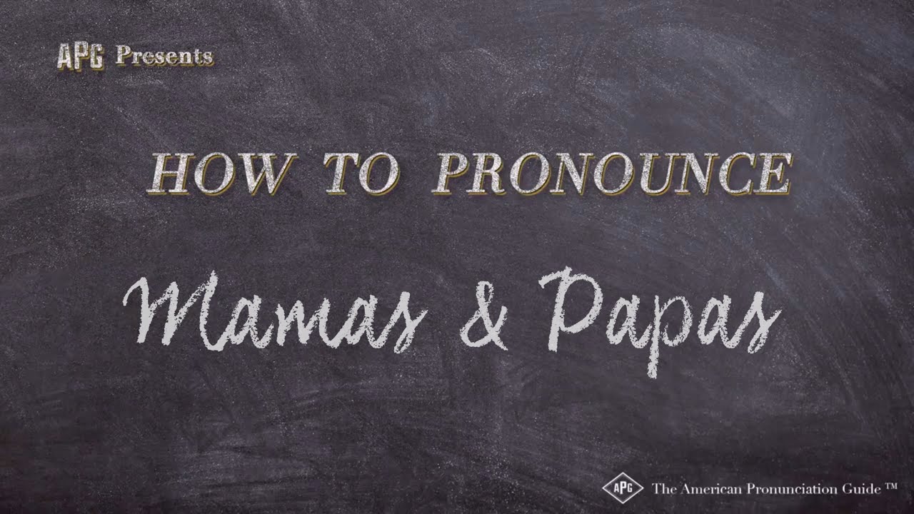 How to Pronounce Mamas & Papas (Real Life Examples!) - YouTube