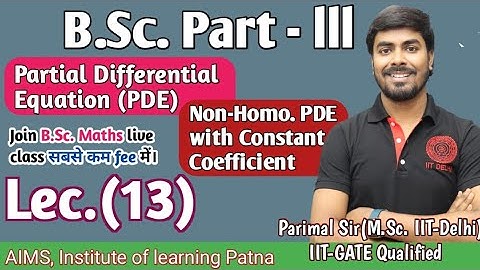 B.Sc. Part (III) | Lec - 13 | PDE | Non-Homo. PDE | Parimal sir(M.Sc. IIT Delhi, GATE) |#bscmaths