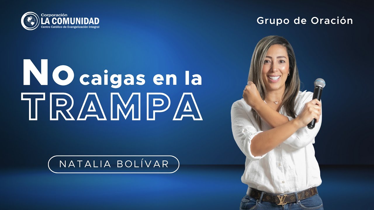 No Caigas En La Trampa | Natalia Bolívar | Grupo de Oración | 30 de ...