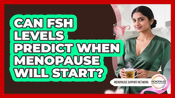 Can FSH Levels Predict When Menopause Will Start? - Menopause Support Network