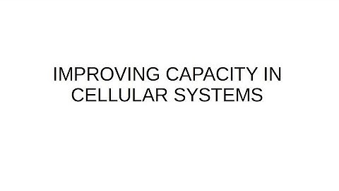 IMPROVING  COVERAGE AND  CAPACITY IN CELLULAR SYSTEMS