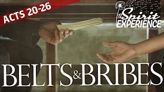 Belts and Bribes - Spirit Experience - Acts 21-26