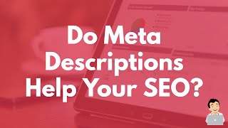 Do Meta Descriptions help your SEO