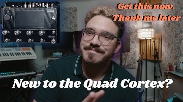 Just got a Quad Cortex? You NEED this.