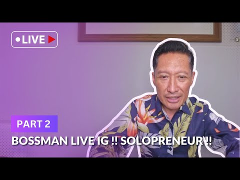 BOSSMAN LIVE IG !! "SOLOPRENEUR" - Mardigu Wowiek