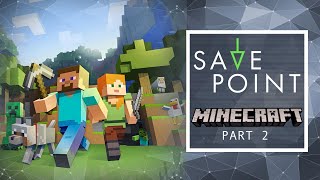 Minecraft Part 2 - Save Point with Becca Scott