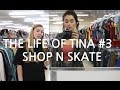 THE LIFE OF TINA #3 THRIFTING AND SKATING