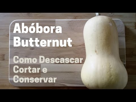 Abóbora Butternut - Como Descascar, Cortar e Conservar