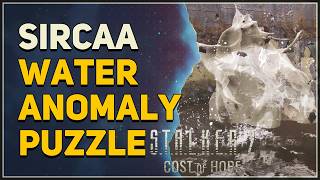 SIRCAA Water Anomaly Puzzle during Moving In The Shadows S.T.A.L.K.E.R. 2 Cost of Hope DLC