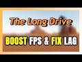 How to BOOST FPS and FIX LAG in The Long Drive! Optimization Guide