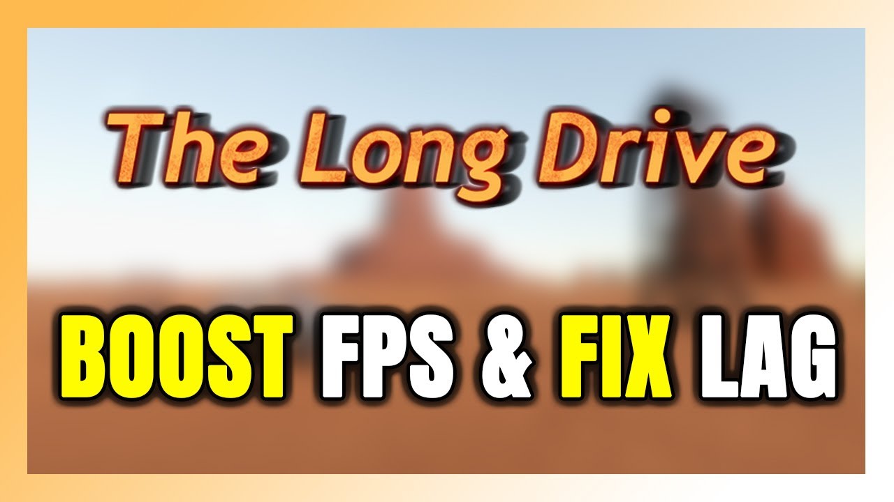 How to BOOST FPS and FIX LAG in The Long Drive! Optimization Guide ...