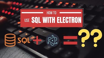 How to use SQL with Electron to build Desktop Applications| sequelize ORM