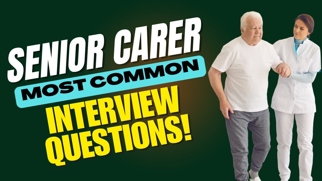 Senior Carer Interview Questions and Answers | How to Pass the Interview