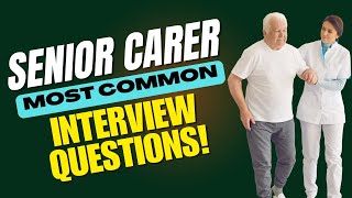 Senior Carer Interview Questions and Answers | How to Pass the Interview