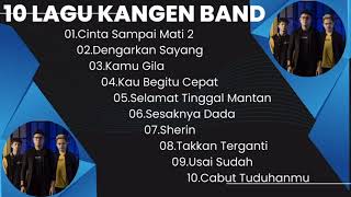 Download Lagu 10 Lagu Kangen Band | Asik Banget | Cinta Sampai Mati 2 | MP3