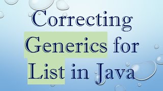 Correcting Generics for List in Java